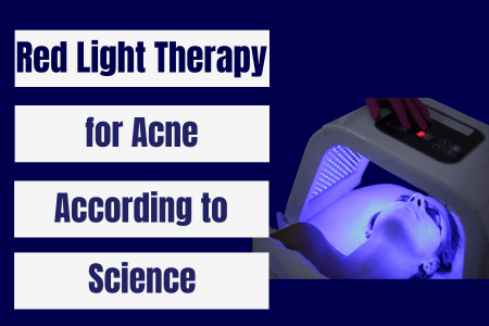 Red Light Therapy for Acne: 13 Ways It Helps