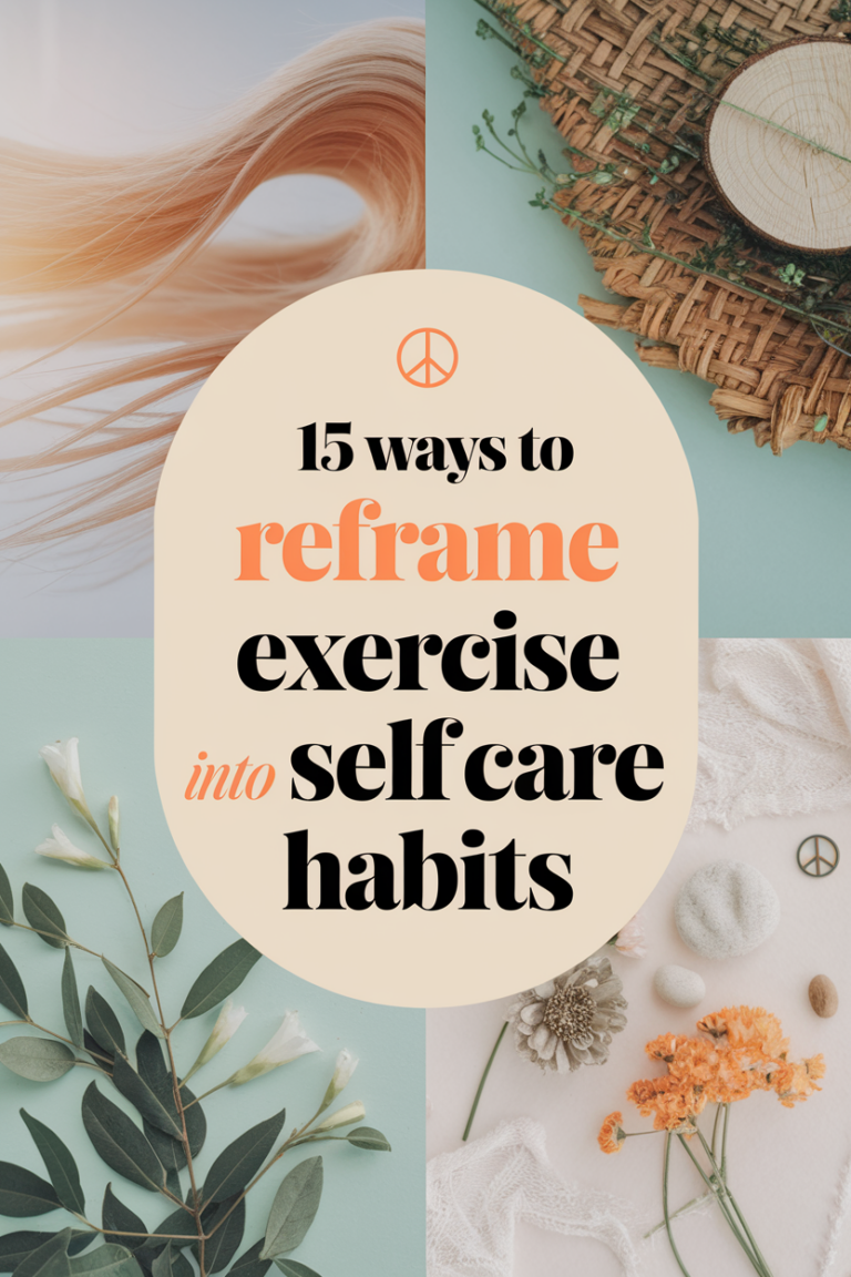 15 Ways to Re-frame Exercise into ‘Self-Care’ Habits (Game Changer!)